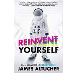 Reinvent Yourself by James Altucher